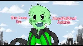 She Loves Me (DreamNotFound Animatic)