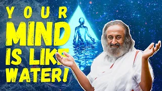 Your Mind Is Like Water! | Gurudev