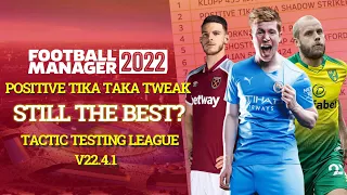 Tactic Testing League - POSITIVE TIKA TAKA TWEAK (RETEST) - FM22 - Football Manager 2022