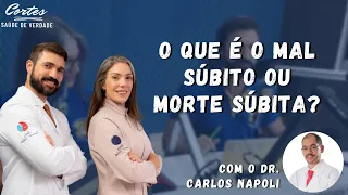 Entenda melhor o que é o mal súbito ou morte súbita. (Com o Doutor Carlos Napoli)