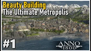 Beauty Building a HUGE METROPOLIS in Anno 1800 || Modded Playthrough #1