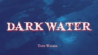 Dark Water by Tony Walker