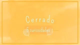 5 curiosidades sobre o Cerrado