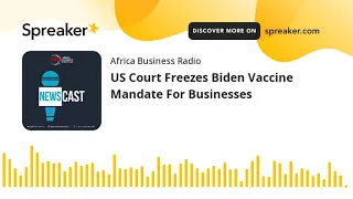 US Court Freezes Biden Vaccine Mandate For Businesses