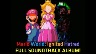 Mario World: Ignited Hatred FULL SOUNDTRACK ALBUM!