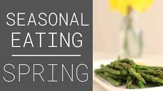 Spring Season Foods - How to Eat Seasonally in Spring