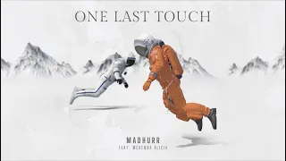 Madhurr - One Last Touch (feat. McKenna Alicia) [Official Audio]