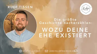 Die größte Geschichte nacherzählen: Wozu deine Ehe existiert // Rudi Tissen