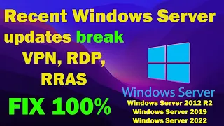 Recent Windows Server updates break VPN, RDP, RRAS connections server 2022,2019,2212