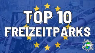 Die Top 10 Freizeitparks in Europa