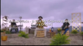 Saia Rodada - Já Que Me Ensinou a Beber [Letra Oficial]