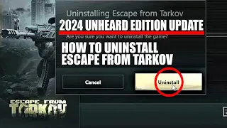 How To ESCAPE FROM TARKOV. (How To Uninstall In 2024 Unheard Edition)