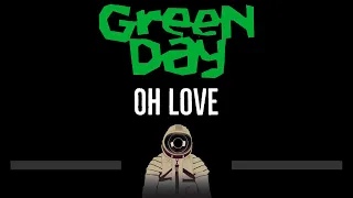 Green Day • Oh Love (CC) 🎤 [Karaoke] [Instrumental Lyrics]