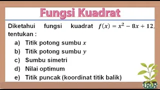 FUNGSI KUADRAT || Menentukan Titik Potong Sumbu x dan y, Sumbu Simetri, Nilai Optimum, Titik Puncak