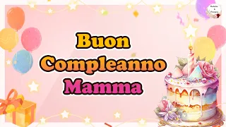 PER LA MIA MAMMA 🎉🎁🌹😊Tanti Auguri di Buon Compleanno Mamma!