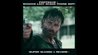 Portwave - Shadow Lady (DU6AK Phonk Edit) Super slowed & Reverb