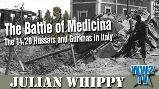 The Battle of Medicina - The 14/20 Hussars and Gurkhas in Italy