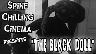 Spine Chilling Cinema presents  "The Black Doll" 1938