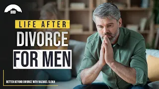 Life After Divorce For Men - Are these simple mistakes keeping you stuck?