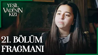 Yeşil Vadi'nin Kızı 21. Bölüm Fragman