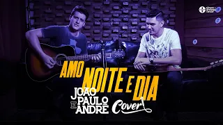 João Paulo e André - Amo Noite e Dia (Cover Jorge & Mateus)