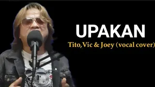 UPAKAN / Tito,Vic & Joey (vocal cover)https://www.facebook.com/joelenghog.com74/