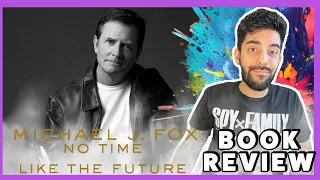 Michael J. Fox - No Time Like the Future: An Optimist Considers Mortality - Book Review!