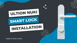 Installing and Setting Up The Ultion Nuki Smart Lock
