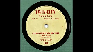 Frank Hart : I'd Rather Lose My Life - Twin-City 1020 - Bluegrass / Country Gospel - 78 RPM