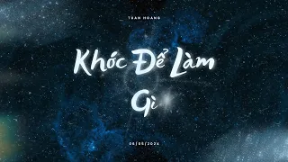 2. Khóc Để Làm Gì - Tuấn Hoàng