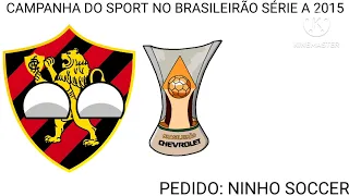 CAMPANHA DO SPORT NO BRASILEIRÃO SÉRIE A 2015 (PEDIDO: @NINHOSOCCERFC)