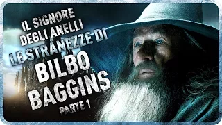 IL SIGNORE DEGLI ANELLI - LE STRANEZZE DI BILBO BAGGINS, PT. 1