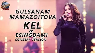 Gulsanam Mamazoitva - Kel & Esingdami | Гулсанам Мамазоитова (concert version 2018)