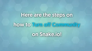 Snake.io Tutorial - How To Turn Off Community