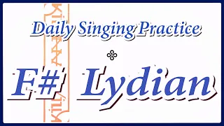 DAILY SINGING PRACTICE - The 'F#' Lydian Scale