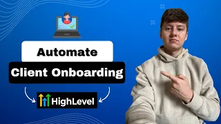 How To Automate Client Onboarding With GoHighLevel!