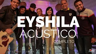 EYSHILA - ACÚSTICO 93 - AO VIVO (Completo) #Edtc