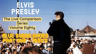 Elvis Presley - Blue Suede Shoes (Part One - 50's) - The Live Comparison Series - Volume Eighty