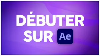 Les 7 bases pour débuter sur After Effects | Tutoriel débutant