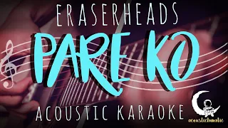 PARE KO by Eraserheads ( Acoustic Karaoke )