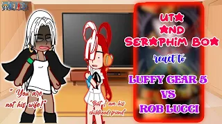 One Piece|| Uta and Seraphim Boa react to Luffy Gear 5 Vs Rob Lucci|| Chu Gacha Reacts||{🇧🇷/🇺🇲}//