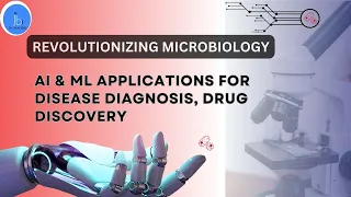 AI & ML Applications in Microbiology| AI & ML Applications for Disease Diagnosis, Drug Discovery