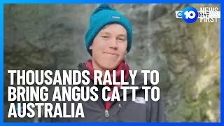 Thousands Rally To Bring Angus Catt To Australia l 10 News First