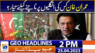 Geo Headlines 2 PM | Imran Khan is ready to dance on whose fingers? | 25th April 2023