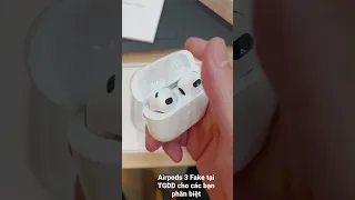 Airpods 3 Fake tại TGDD cho các bạn phân biệt.khách mang tới TGDD sản phẩm Fake để đổi BH #airpods3