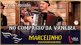 No Compasso da Vaneira - ft. TAQUINHO  (DVD Marcelinho Matogrossense)