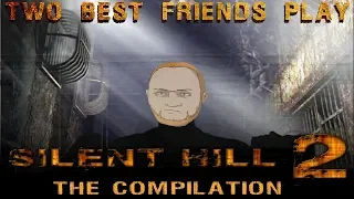 Super Best Friends Play: Silent Hill 2 COMPILATION