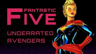 5 Most Underrated Avengers - Fantastic Five