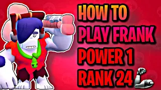How to play frank POWER 1, RANK 24 ! - Brawl Stars Tutorial