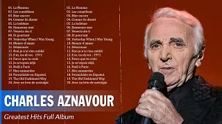 Charles Aznavour Greatest Hits 🎶 Best Songs Of Charles Aznavour 🎶 Charles Aznavour Album Complet